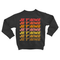 Je T'aime Retro I Love You French Language Typography Toddler Sweatshirt | Artistshot