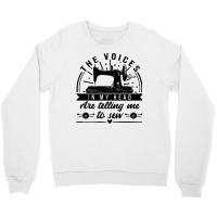 Sewing The Voices In My Head Are Telling Me To Sew 35 Quilting Crewneck Sweatshirt | Artistshot