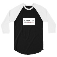 No Water 3/4 Sleeve Shirt | Artistshot