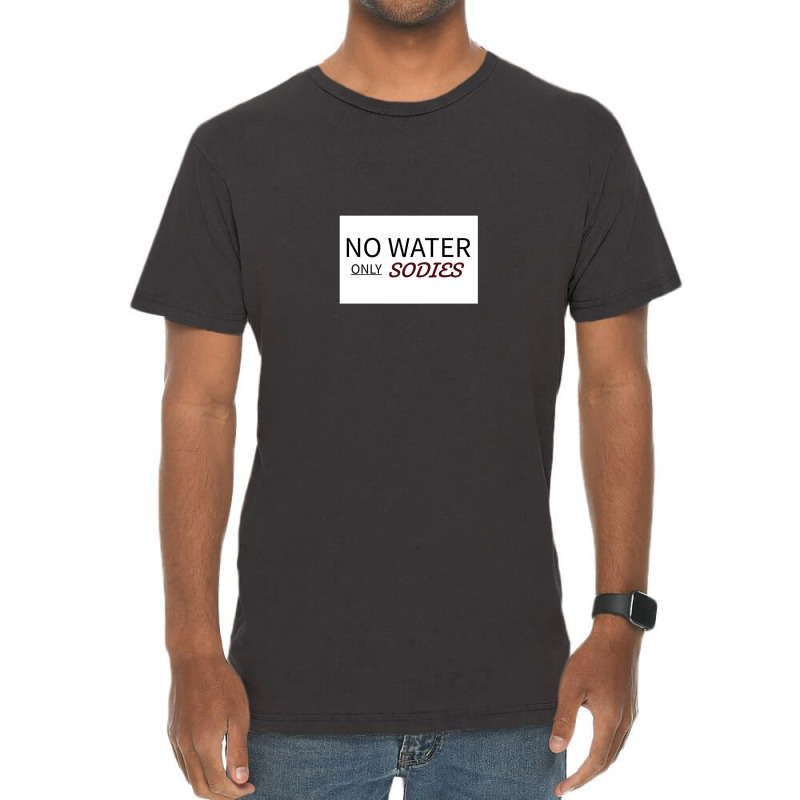 No Water Vintage T-shirt | Artistshot