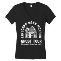 Larboard Oaks Mansion Ghost Tour Say Women's V-neck T-shirt | Artistshot