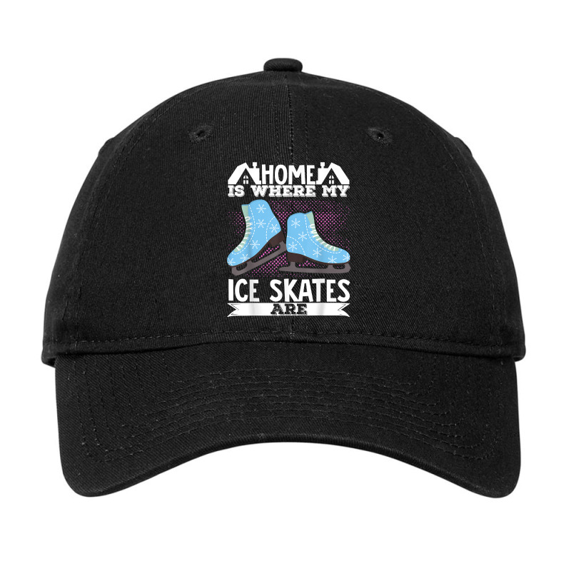 Figure Skater Home Is Where My Ice Skates Are Dancing T Shirt Adjustable Cap by cm-arts | Artistshot