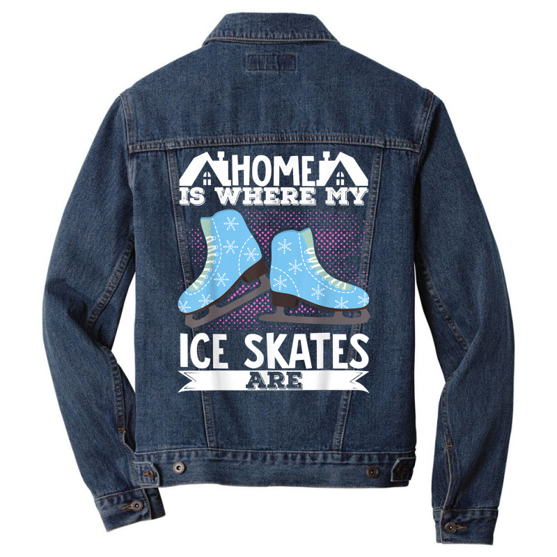 Figure Skater Home Is Where My Ice Skates Are Dancing T Shirt Men Denim Jacket by cm-arts | Artistshot