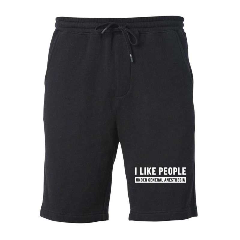 I Like People Under General Anesthesia Anesthesiology Fleece Short | Artistshot