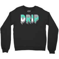 Drip Dripping New Emerald 1s Matching T Shirt Crewneck Sweatshirt | Artistshot