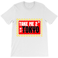 Take Me To Tokyo Sign 2 T-shirt | Artistshot