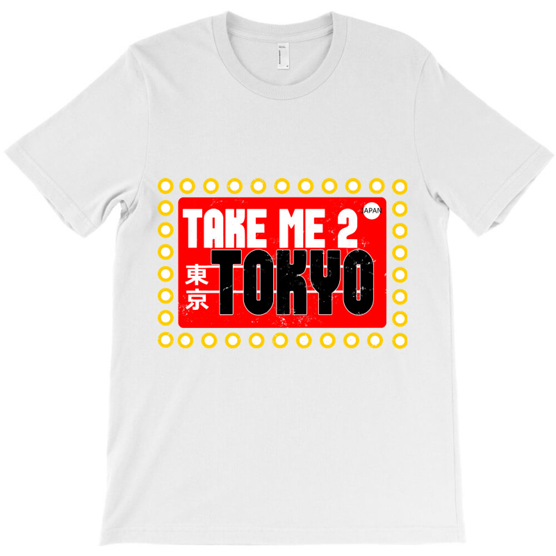 Take Me To Tokyo Sign 2 T-Shirt by yumgaugeteuda | Artistshot