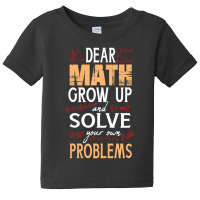 Math Quote For Girls Boys Teens Men Women Dear Math Baby Tee | Artistshot