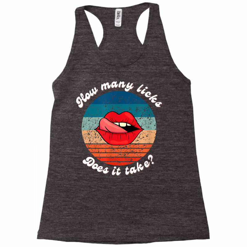 Funny Lips How Many Licks Does It Take Retro Vintage T Shirt Racerback Tank by cm-arts | Artistshot