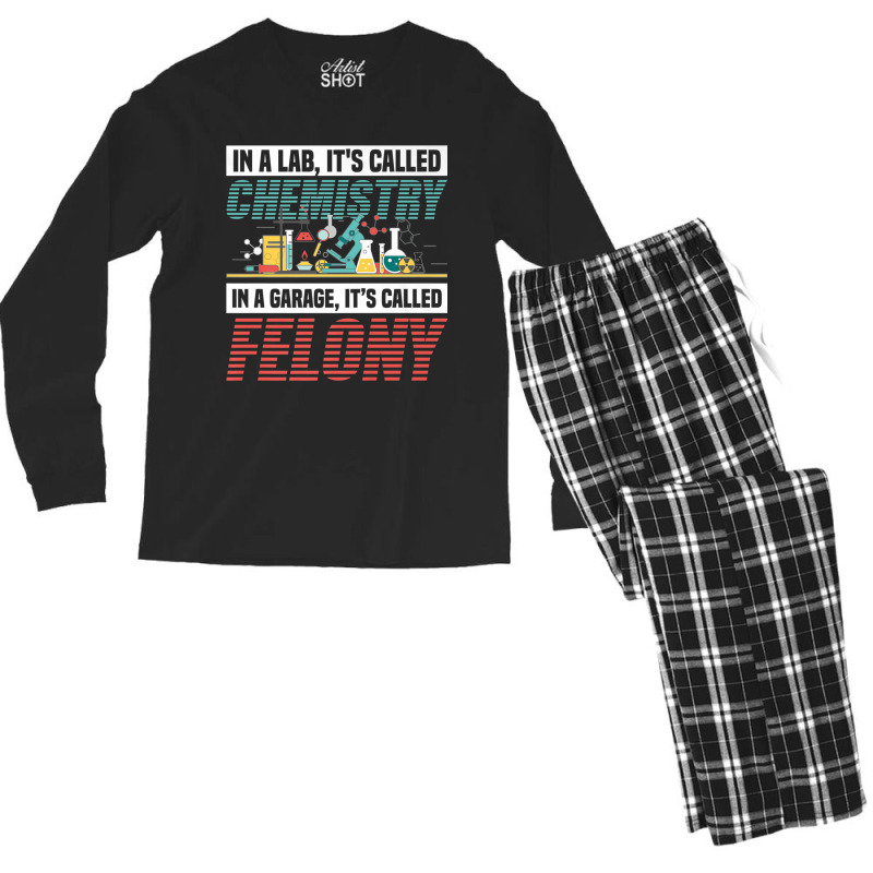 In A Lab It's Called Chemistry In Garage It's Called Felony Premium T Men's Long Sleeve Pajama Set | Artistshot