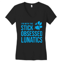 I'm With The Stick Obsessed Lunatics   Funny Dog Lover T Shirt Women's V-neck T-shirt | Artistshot