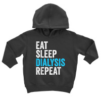 Eat Sleep Dialyze Repeat Nephrology Dialysis Nurse Nursing T Shirt Toddler Hoodie | Artistshot