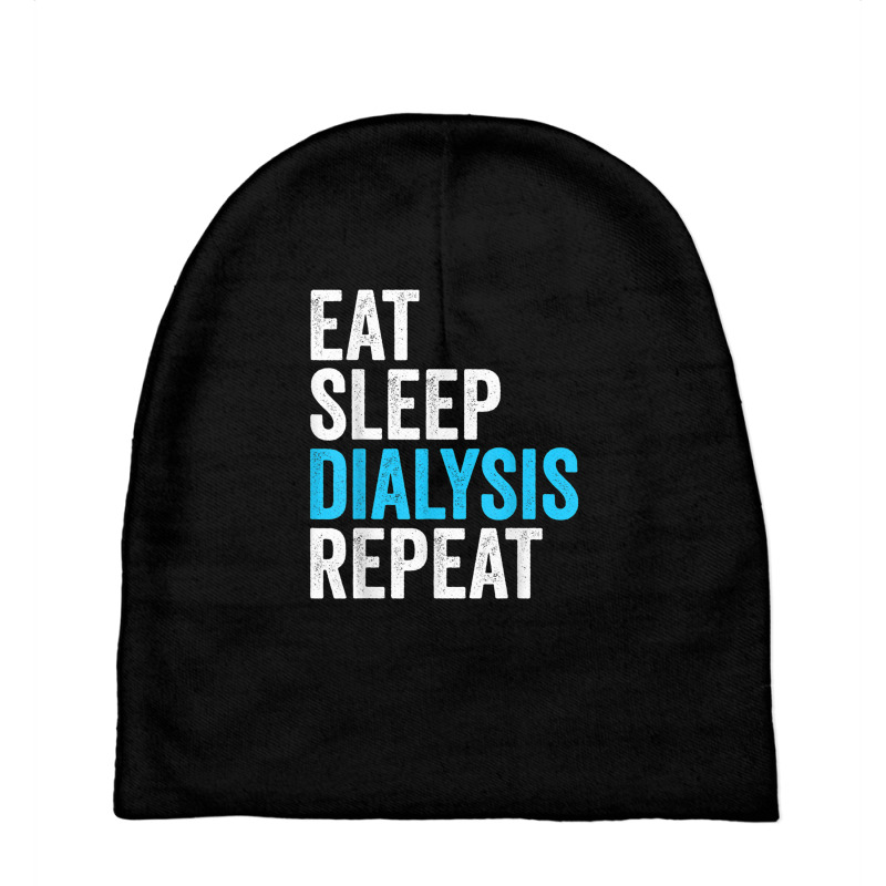 Eat Sleep Dialyze Repeat Nephrology Dialysis Nurse Nursing T Shirt Baby Beanies by cm-arts | Artistshot