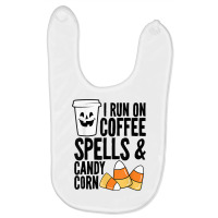 I Run On Coffee Spells And Candy Corn Boys Girls Men Women T Shirt Baby Bibs | Artistshot