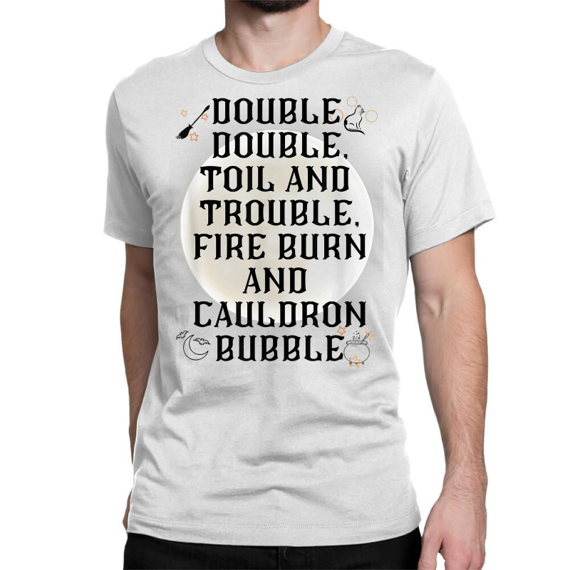 Double, Double Toil And Trouble Mystical Moon Poetic Play T Shirt Classic T-shirt | Artistshot