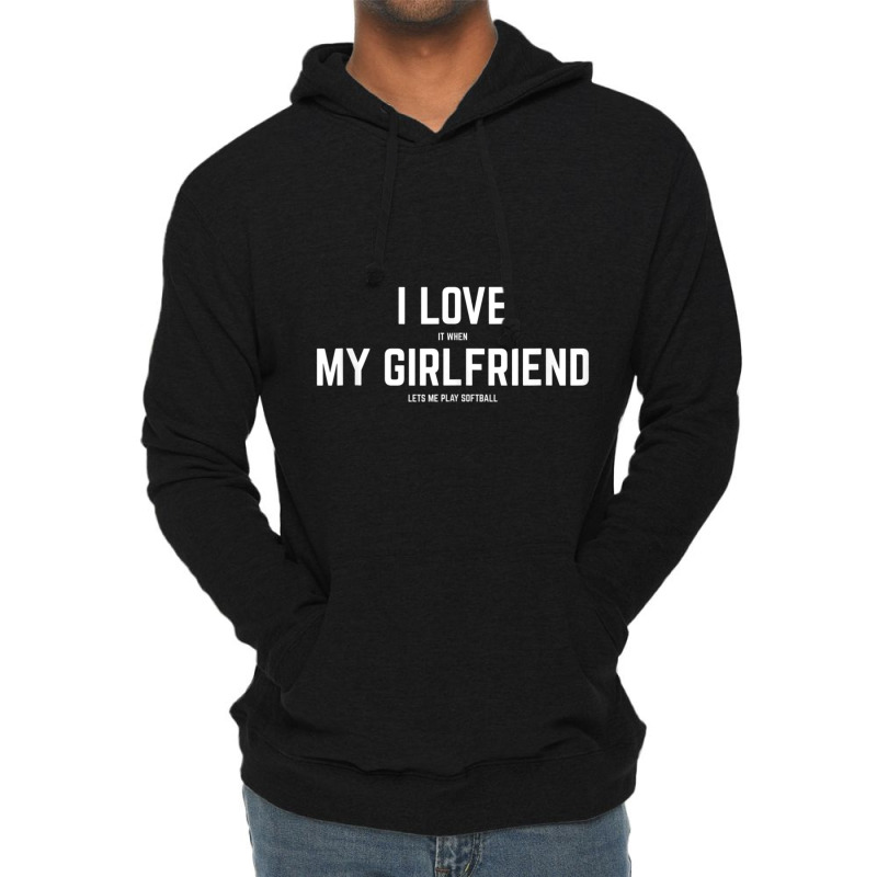 Mens I Love It When My Girlfriend Lets Me Play Softball Lightweight Hoodie | Artistshot