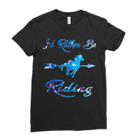 I'd Rather Be Riding Horse Rider Rancher Horseman Equestrian Ladies Fitted T-shirt | Artistshot