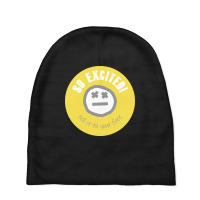 Quote So Excited Tell It To Your Face Baby Beanies | Artistshot