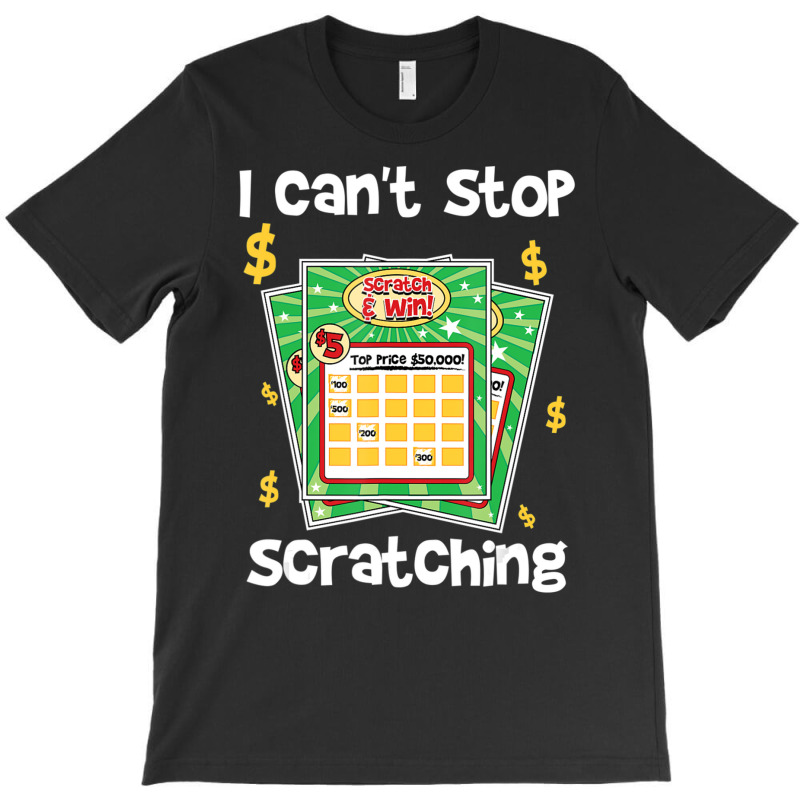 Lottery I Can't Stop Scratching T-Shirt by cm-arts | Artistshot