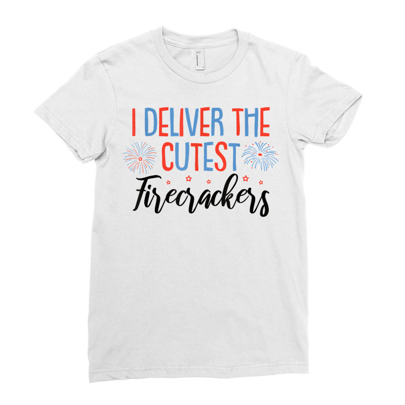 L&d Nurse Midwife I Deliver The Cutest Firecrackers T Shirt Ladies Fitted T-Shirt by montistd | Artistshot