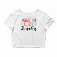 L&d Nurse Midwife I Deliver The Cutest Firecrackers T Shirt Crop Top | Artistshot