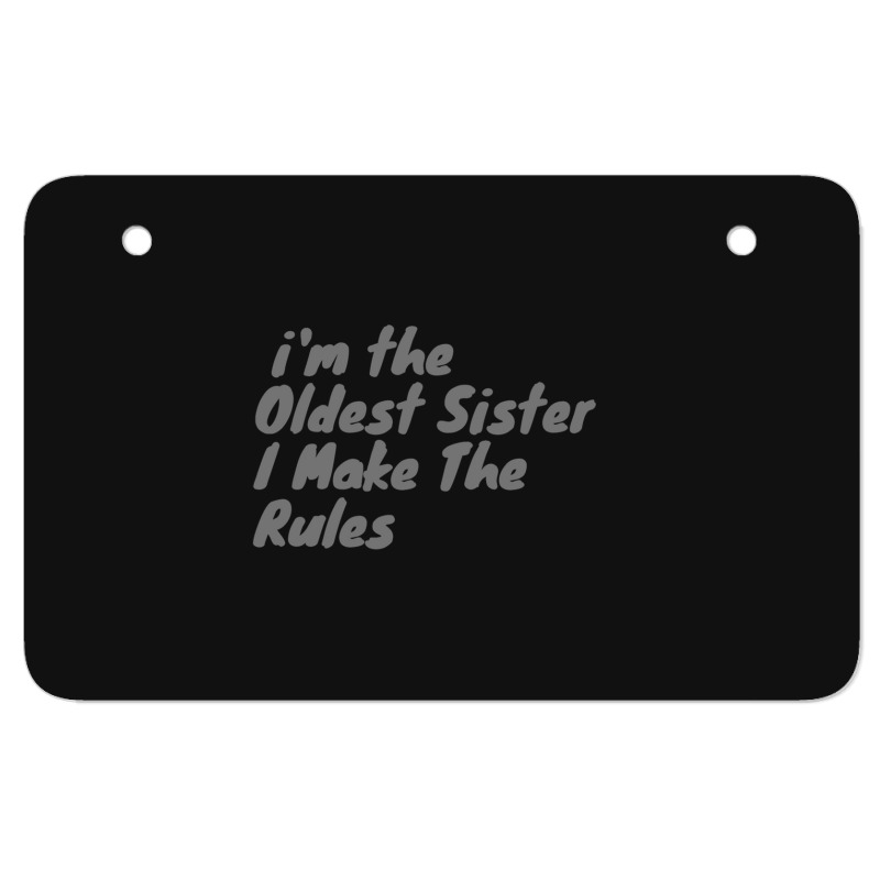 Oldest Sister I Make The Rules Funny Matching Sibling Products. Atv License Plate | Artistshot