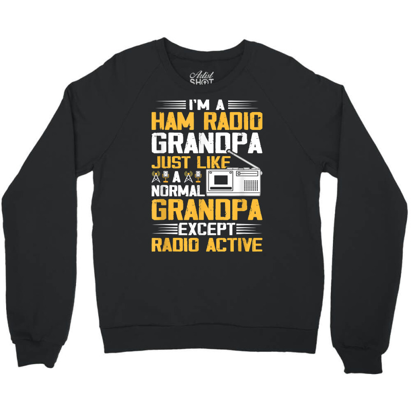 I'm A Ham Radio Grandpa Funny Amateur Radio Operator T Shirt Crewneck Sweatshirt by cm-arts | Artistshot