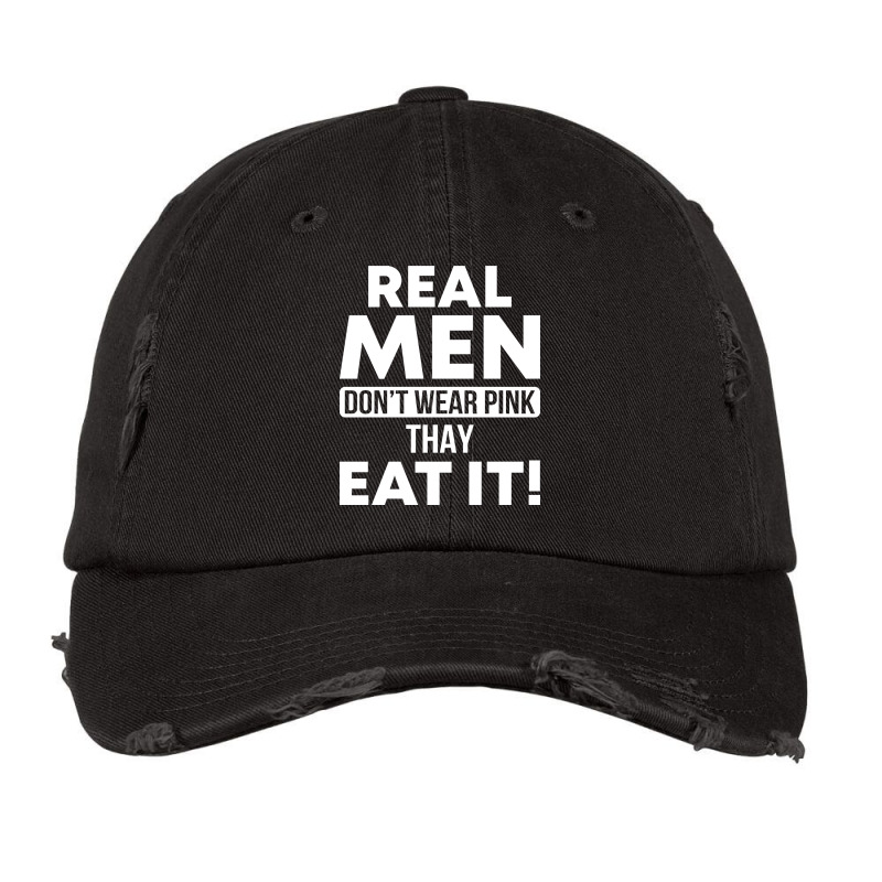 Real Men Eat Pink Funny Sarcasm Sayings For Men And Women Sarcastic Gi Vintage Cap by kentuckykonpha9 | Artistshot