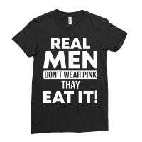 Real Men Eat Pink Funny Sarcasm Sayings For Men And Women Sarcastic Gi Ladies Fitted T-shirt | Artistshot