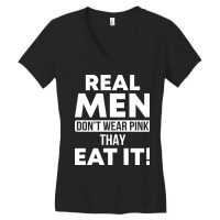 Real Men Eat Pink Funny Sarcasm Sayings For Men And Women Sarcastic Gi Women's V-neck T-shirt | Artistshot