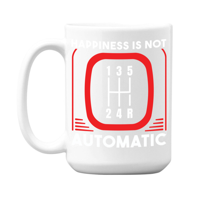 Happiness Is Not Automatic  Stick Shift Manual Transmission Sweatshirt 15 Oz Coffee Mug | Artistshot