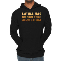 Latina Has No Skin Tone Afro Latina Latin America T Shirt Lightweight Hoodie | Artistshot