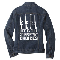 Life Is Full Of Important Choices Gun Rights Quote Ladies Denim Jacket | Artistshot