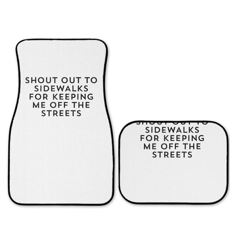 Shout Out To Sidewalks For Keeping Me Off The Streets Joke Tank Top Full Set Car Mats | Artistshot