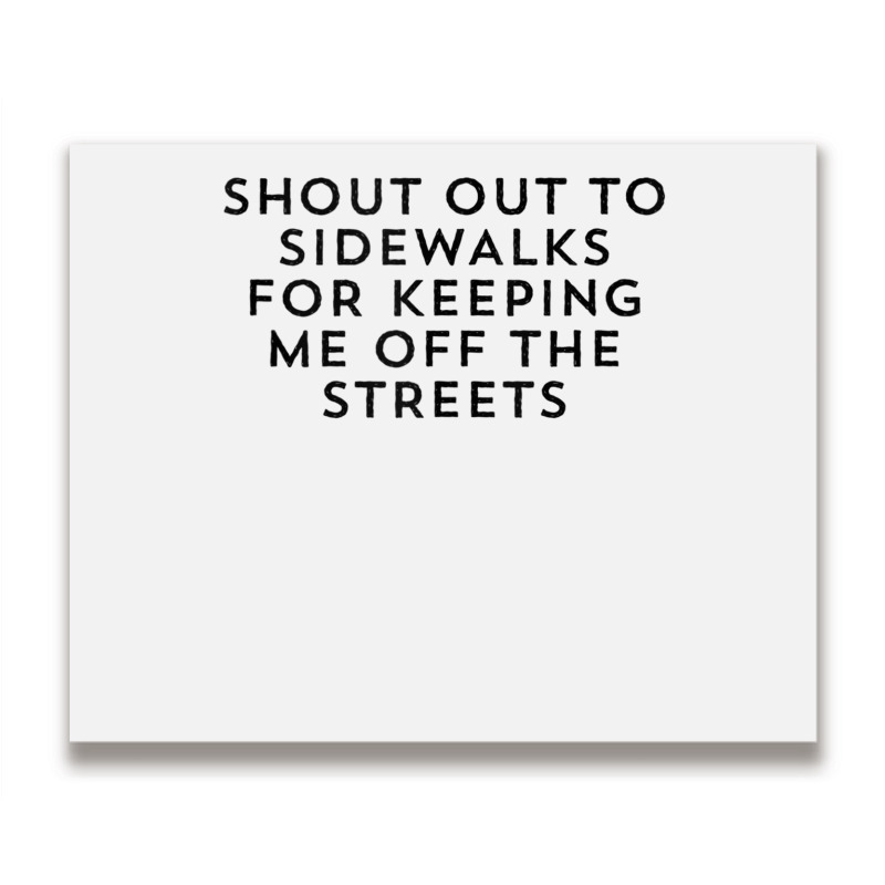 Shout Out To Sidewalks For Keeping Me Off The Streets Joke Tank Top Metal Print Horizontal | Artistshot