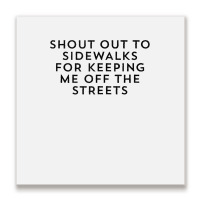 Shout Out To Sidewalks For Keeping Me Off The Streets Joke Tank Top Metal Print Square | Artistshot