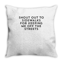 Shout Out To Sidewalks For Keeping Me Off The Streets Joke Tank Top Throw Pillow | Artistshot