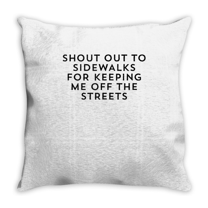 Shout Out To Sidewalks For Keeping Me Off The Streets Joke Tank Top Throw Pillow | Artistshot