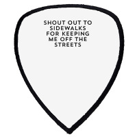 Shout Out To Sidewalks For Keeping Me Off The Streets Joke Tank Top Shield S Patch | Artistshot