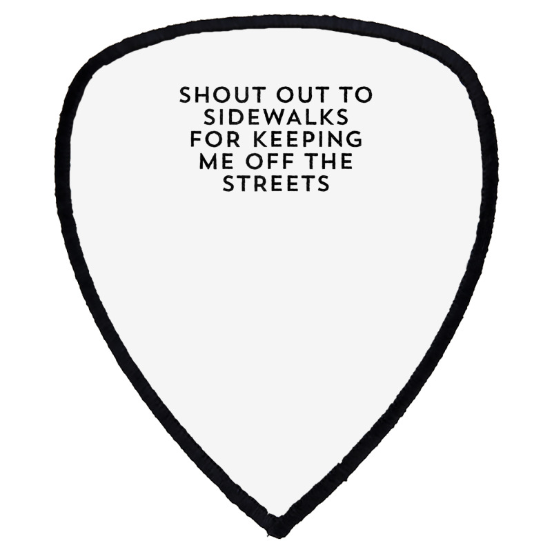 Shout Out To Sidewalks For Keeping Me Off The Streets Joke Tank Top Shield S Patch | Artistshot