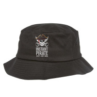 Instant Pirate Just Add Rum Funny Gift Bucket Hat | Artistshot