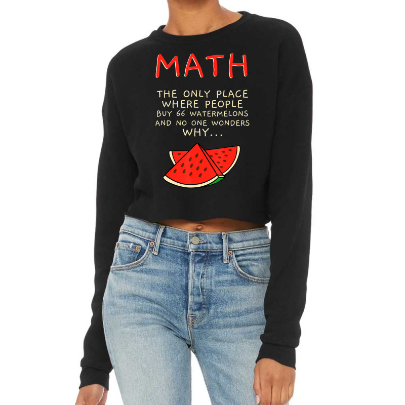 Math And Watermelons Mathematics Calculation Numbers Cropped Sweater by cm-arts | Artistshot