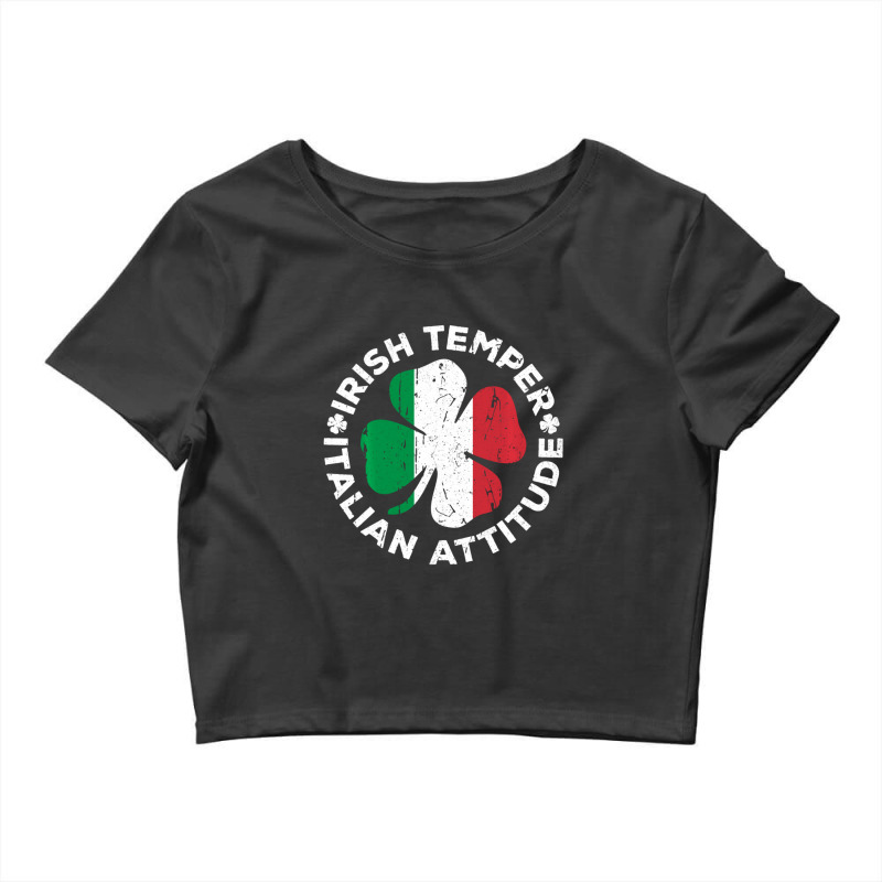 Irish Temper Italian Attitude St Patrick's Day Crop Top by degreesgunner | Artistshot