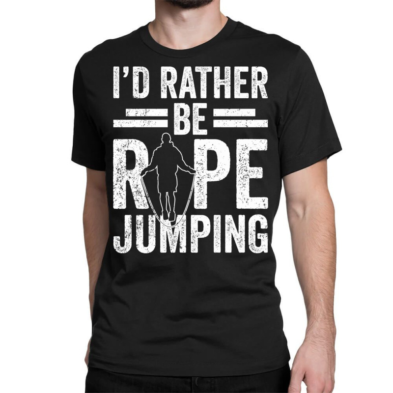 I'd Rather Be Rope Jumping Jump Skipping Hobby Long Sleeve T Shirt Classic T-shirt | Artistshot