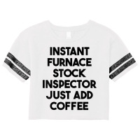 Instant Furnace Stock Inspector Just Add Coffee T Shirt Scorecard Crop Tee | Artistshot