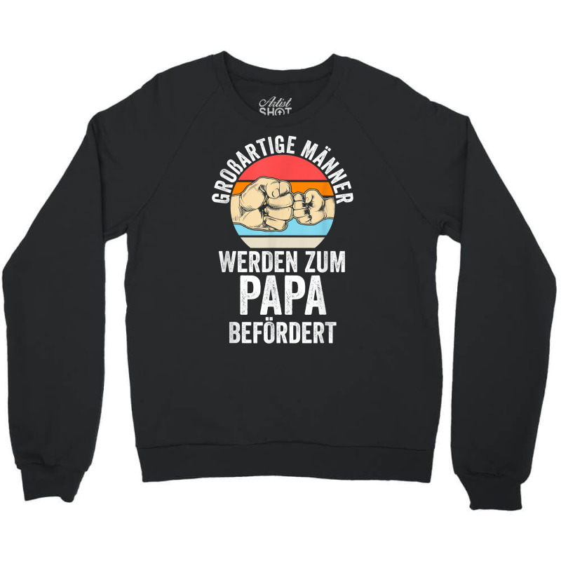 Mens Großartige Männer Werden Zum Papa Befördert Dad T Shirt Crewneck Sweatshirt by montistd | Artistshot