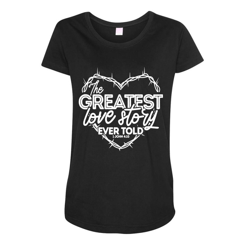 The Greatest Love Story Ever Told Maternity Scoop Neck T-shirt by Nindy Tees | Artistshot