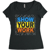 Funny Math Teacher Show Your Work Calculator Math Easy. Women's Triblend Scoop T-shirt | Artistshot