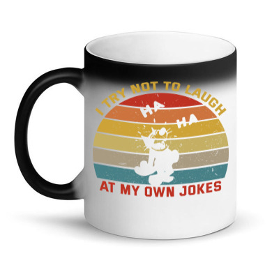 I Try Not To Laugh At My Own Jokes Magic Mug Designed By Liaart