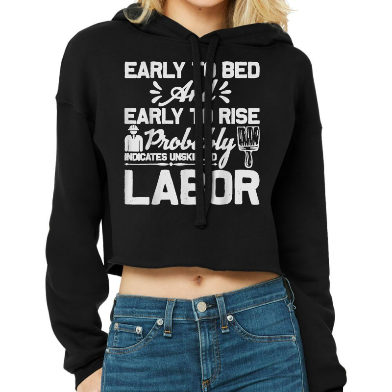 Early To Bed Early To Rise Indicates Unskilled Labor Cropped Hoodie by JACQUELINEMARIASMITH | Artistshot